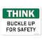 Signmission OSHA Think Sign, Buckle Up For Safety, 24in X 18in Aluminum, 18" W, 24" L, Landscape OS-TS-A-1824-L-19615 - alternate 1
